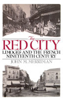The Red City Limoges and the French nineteenth century /