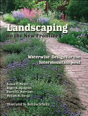 Landscaping on the New Frontier : Waterwise Design for the Intermountain West /