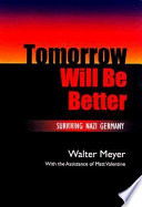 Tomorrow will be better surviving Nazi Germany /