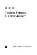 Teaching students to think critically : a guide for faculty in all disciplines /