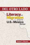 Del otro lado : literacy and migration across the U.S.-Mexico border /