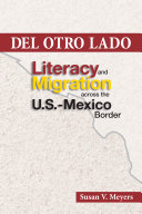 Del otro lado : literacy and migration across the U.S.-Mexico border /