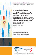 A professional and practitioner's guide to public relations research, measurement, and evaluation /