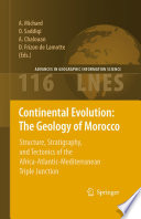 Continental Evolution: The Geology of Morocco Structure, Stratigraphy, and Tectonics of the Africa-Atlantic-Mediterranean Triple Junction /