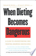 When dieting becomes dangerous a guide to understanding and treating anorexia and bulimia /