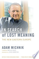 In search of lost meaning the new Eastern Europe /