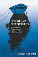 Delegating Responsibility : International Cooperation on Migration in the European Union /