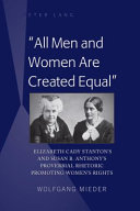 All men and women are created equal : Elizabeth Cady Stanton's and Susan B. Anthony's proverbial rhetoric promoting women's rights /