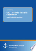 CRO- contract research organization : how drug research is evolving /
