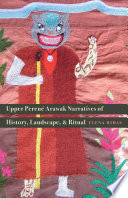 Upper Perené Arawak narratives of history, landscape, and ritual /
