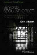 Beyond secular order : the representation of being and the representation of the people /