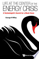 Life at the center of the energy crisis a technologist's search for a black swan /
