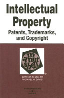 Intellectual property : patents, trademarks, and copyright in a nutshell /