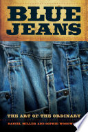 Blue jeans the art of the ordinary /