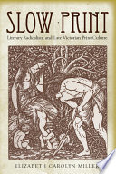 Slow print literary radicalism and late Victorian print culture /