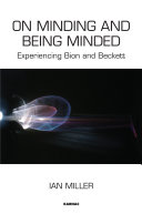 On minding and being minded : experiencing Bion and Beckett /
