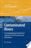 Contaminated Rivers A Geomorphological-Geochemical Approach to Site Assessment and Remediation /