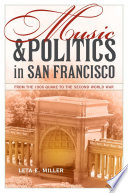 Music and politics in San Francisco from the 1906 quake to the Second World War /