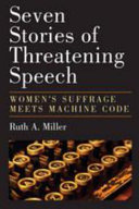 Seven stories of threatening speech women's suffrage meets machine code /