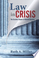 Law in crisis the ecstatic subject of natural disaster /
