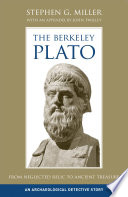 The Berkeley Plato from neglected relic to ancient treasure : an archaeological detective story /