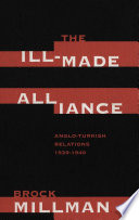 The ill-made alliance Anglo-Turkish relations, 1934-1940 /