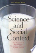 Science and social context the regulation of recombinant bovine growth hormone in North America /