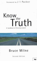 Know the truth : a handbook of christian belief /
