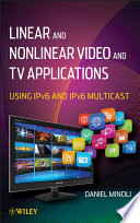 Linear and non-linear video and TV applications using IPv6 and IPv6 multicast /
