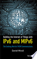 Building the internet of things (IoT) with IPv6 and MIPv6