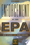 Enforcement at the EPA high stakes and hard choices /