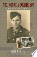 Mrs. Cordie's soldier son a World War II saga /