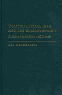 Political  Islam, Iran, and  the  enlightenment : philosophies of hope and despair /