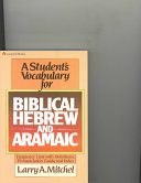A student's vocabulary for biblical Hebrew and Aramaic /