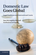 Domestic law goes global legal traditions and international courts /