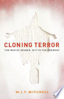 Cloning terror the war of images, 9/11 to the present /