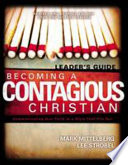 Becoming a contagious Christian : leader's guide ; communicationg your faith in a style that fits you /