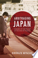 Arbitraging Japan dreams of capitalism at the end of finance /