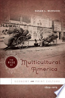 The rise of multicultural America economy and print culture, 1865-1915 /