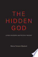 The hidden God : Luther, philosophy, and political theology /