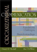 Organizational communication : foundations, challenges, and misunderstandings /