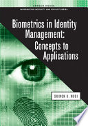 Biometrics in identity management concepts to applications /