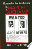 Alchemist of the avante-garde the case of Marcel Duchamp /