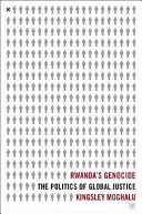 Rwanda's genocide the politics of global justice /