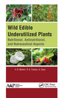 Wild edible underutilized plants : nutritional, antinutritional, and nutraceutical aspects /