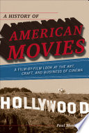 A history of American movies a film-by-film look at the art, craft, and business of cinema /