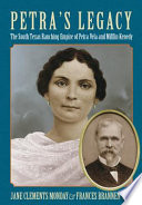 Petra's legacy the South Texas ranching empire of Petra Vela and Mifflin Kenedy /