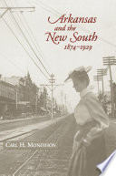 Arkansas and the New South, 1874-1929 /