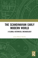The Scandinavian early modern world : a global historical archaeology /