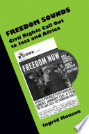 Freedom sounds civil rights call out to jazz and Africa /